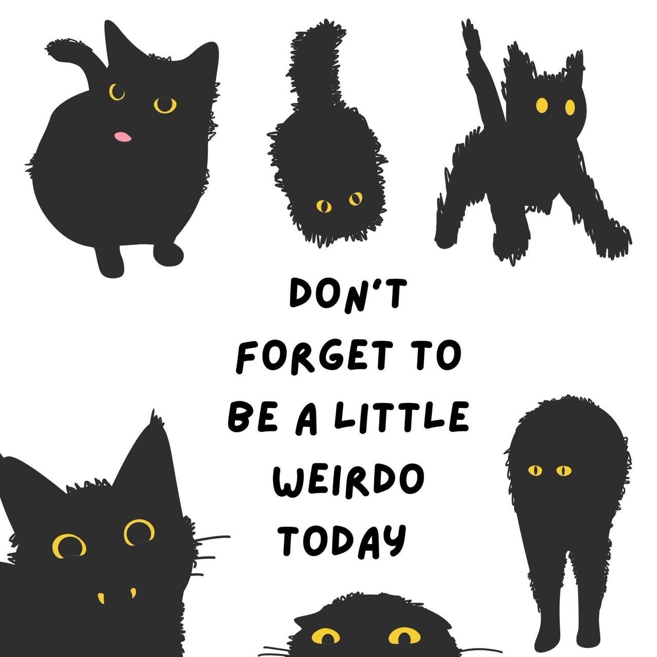 Don't forget to be a little weirdo